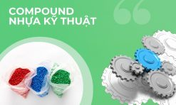 Compound nhựa kỹ thuật mang lại giải pháp tối ưu cho sản xuất